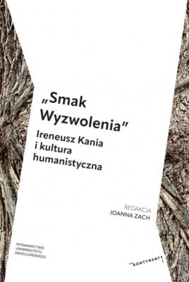 Okładka książki „Smak Wyzwolenia” Ireneusz Kania i kultura humanistyczna