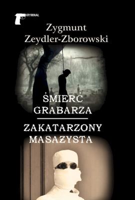 Śmierć grabarza Zakatarzony masażysta. Autor: Zeydler-Zborowski Zygmunt. SmakLiter.pl Okładka książki Śmierć grabarza Zakatarzony masażysta