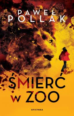 Śmierć w zoo. Autor: Pollak Paweł. SmakLiter.pl Okładka książki Śmierć w zoo