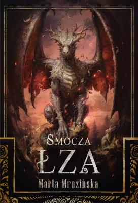 Smocza Łza. Autor: Mrozińska Marta. SmakLiter.pl Okładka książki Smocza Łza