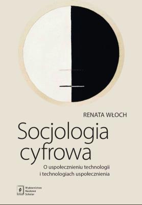 Socjologia cyfrowa. Autor: Włoch Renata. SmakLiter.pl Okładka książki Socjologia cyfrowa