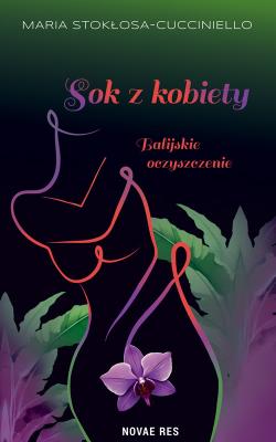 Okładka książki Sok z kobiety. Balijskie oczyszczenie