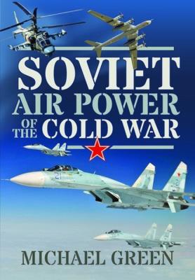 Soviet Air Power of the Cold War. Autor: Michael Green. SmakLiter.pl Okładka książki Soviet Air Power of the Cold War