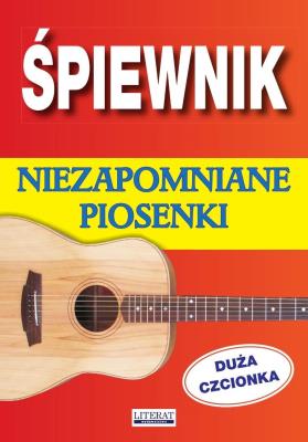 Okładka książki Śpiewnik. Niezapomniane piosenki. Duża czcionka