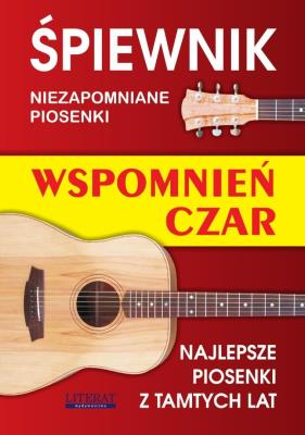 Okładka książki Śpiewnik. Wspomnień czar. NIezapomniane piosenki..