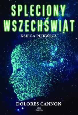 Spleciony Wszechświat księga 1 - uszkodzone. Autor: Dolores Cannon. SmakLiter.pl Okładka książki Spleciony Wszechświat księga 1 - uszkodzone