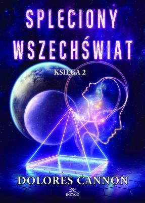 Spleciony Wszechświat księga 2. Autor: Dolores Cannon. SmakLiter.pl Okładka książki Spleciony Wszechświat księga 2