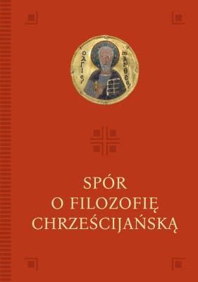 Okładka książki Spór o filozofię chrześcijańską
