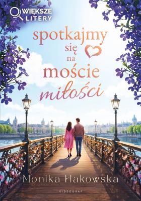 Okładka książki Spotkajmy się na moście miłości (większe litery)