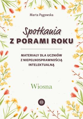 Spotkania z porami roku. Wiosna. Autor: Marta Pągowska. SmakLiter.pl Okładka książki Spotkania z porami roku. Wiosna