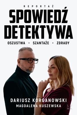 Okładka książki Spowiedź detektywa. Oszustwa, szantaże, zdrady