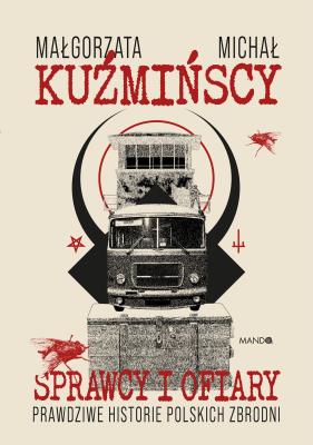 Okładka książki Sprawcy i ofiary. Prawdziwe historie polskich zbrodni