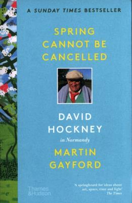 Spring Cannot be Cancelled. Autor: de Montebello Philippe. Gayford Martin, Hockney David. SmakLiter.pl Okładka książki Spring Cannot be Cancelled