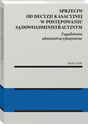 Okładka książki Sprzeciw od decyzji kasacyjnej w postępowaniu sądowoadministracyjnym
