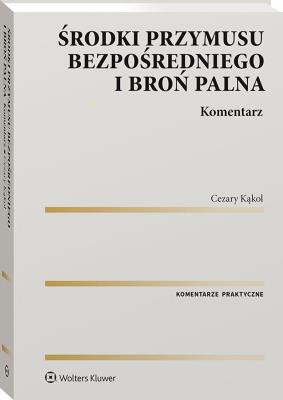 Okładka książki Środki przymusu bezpośredniego i broń palna. Komentarz