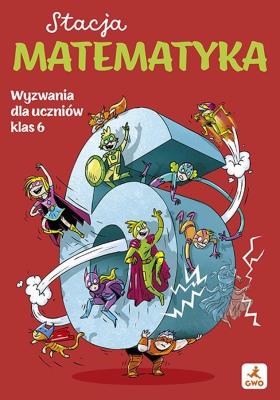 Okładka książki Stacja matematyka. Wyzwania dla uczniów klas 6