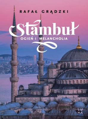 Okładka książki Stambuł. Ogień i melancholia