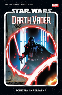 Star Wars. Darth Vader. Schizma Imperialna. Tom 9. Autor: Greg Pak, Salvador Larroca, Adam Gorham. SmakLiter.pl Okładka książki Star Wars. Darth Vader. Schizma Imperialna. Tom 9