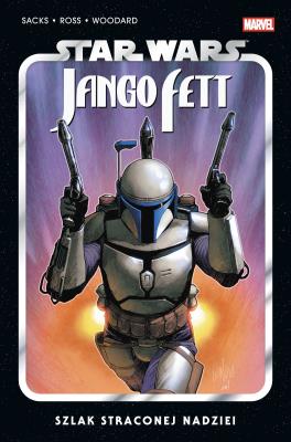Star Wars. Jango Fett. Szlak straconej nadziei. Autor: Ethan Sacks, Will Sliney, Luke Ross. SmakLiter.pl Okładka książki Star Wars. Jango Fett. Szlak straconej nadziei