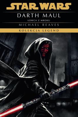 Okładka książki Star Wars. Kolekcja Legend. Darth Maul. Łowca z...