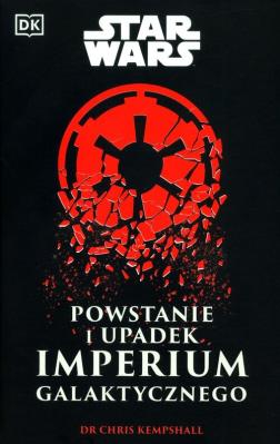 Okładka książki Star Wars. Powstanie i upadek Imperium Galaktycznego