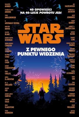 Star Wars. Z pewnego punktu widzenia. 40 opowiadań na 40-lecie 'Powrotu Jedi'. Autor: Opracowanie zbiorowe. SmakLiter.pl Okładka książki Star Wars. Z pewnego punktu widzenia. 40 opowiadań na 40-lecie 'Powrotu Jedi'
