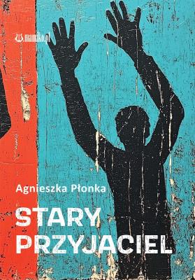 Stary Przyjaciel. Autor: Agnieszka Płonka. SmakLiter.pl Okładka książki Stary Przyjaciel