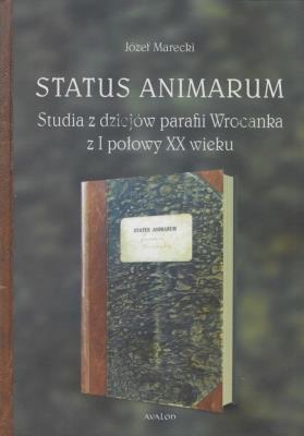 Okładka książki Status Animarum. Studia z dziejów parafii...