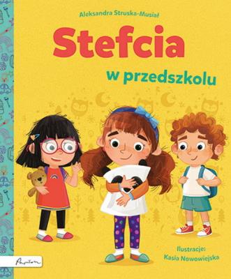 Stefcia w przedszkolu. Autor: Struska-Musiał Aleksandra. SmakLiter.pl Okładka książki Stefcia w przedszkolu