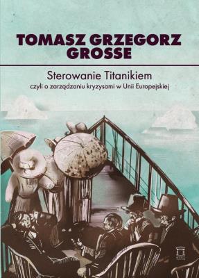Okładka książki Sterowanie Titanikiem, czyli o zarządzaniu...