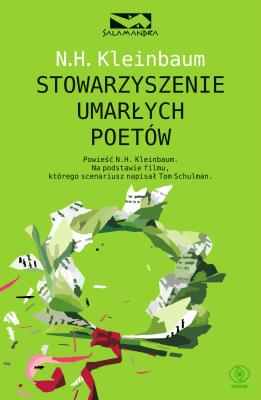Stowarzyszenie Umarłych Poetów. Autor: Nancy H. Kleinbaum. SmakLiter.pl Okładka książki Stowarzyszenie Umarłych Poetów