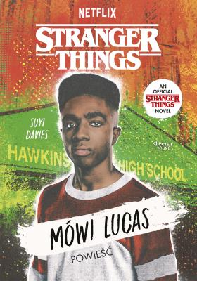 Stranger Things. Mówi Lucas. Autor: Davies Suyi. SmakLiter.pl Okładka książki Stranger Things. Mówi Lucas