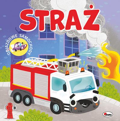 Straż. Odjazdowe samochody. Autor: Korolkiewicz Elżbieta. SmakLiter.pl Okładka książki Straż. Odjazdowe samochody