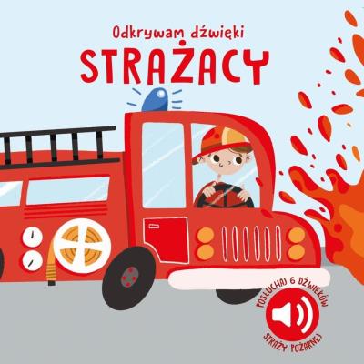 Okładka książki Strażacy. Odkrywam dźwięki