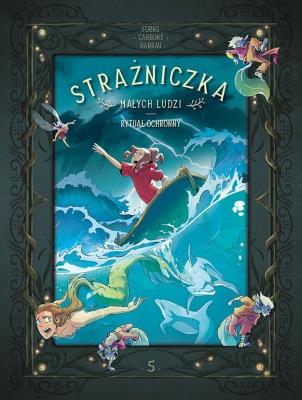 Okładka książki Strażniczka Małych Ludzi. Rytuał ochronny. Tom 5