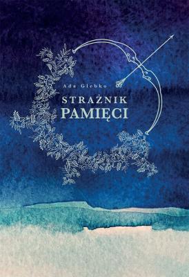 Strażnik pamięci. Autor: Ada Glebko. SmakLiter.pl Okładka książki Strażnik pamięci