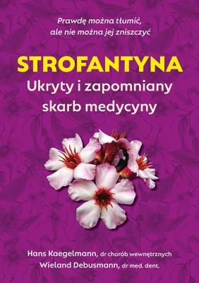 Okładka książki Strofantyna. Ukryty i zapomniany skarb medycyny