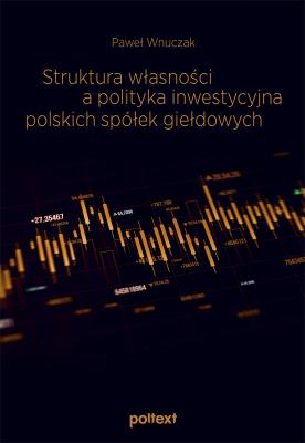 Okładka książki Struktura własności a polityka inwestycyjna polskich spółek giełdowych