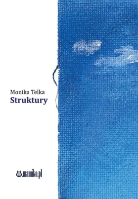 Struktury. Autor: Monika Telka. SmakLiter.pl Okładka książki Struktury