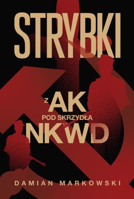 Okładka książki Strybki. Z AK pod skrzydła NKWD