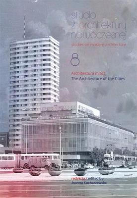 Studia z Architektury Nowoczesnej. Tom 8. Autor: red. Joanna Kucharzewska. SmakLiter.pl Okładka książki Studia z Architektury Nowoczesnej. Tom 8