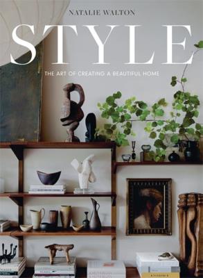 Okładka książki Style: The Art of Creating a Beautiful Home
