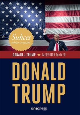 Okładka książki Sukces mimo wszystko. Donald Trump
