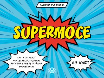 Supermoce. Karty do pracy nad celami, potrzebami, emocjami i umiejętnościami społecznymi. Autor: Plebańska Barbara. SmakLiter.pl Okładka książki Supermoce. Karty do pracy nad celami, potrzebami, emocjami i umiejętnościami społecznymi