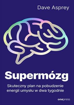Okładka książki Supermózg. Skuteczny plan na pobudzenie energi