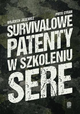 Okładka książki Survivalowe patenty w szkoleniu SERE