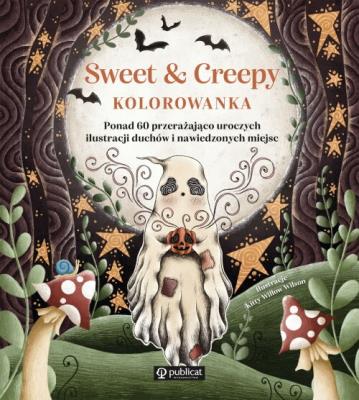 Sweet & Creepy. Kolorowanka. Ponad 60 przerażająco uroczych ilustracji duchów i nawiedzonych miejsc. Autor: Kitty Willow Wilson. SmakLiter.pl Okładka książki Sweet & Creepy. Kolorowanka. Ponad 60 przerażająco uroczych ilustracji duchów i nawiedzonych miejsc