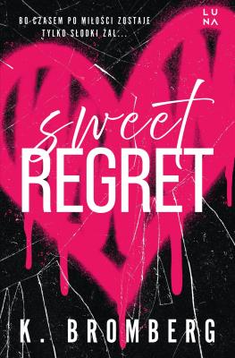 Sweet Regret. Autor: K. Bromberg. SmakLiter.pl Okładka książki Sweet Regret