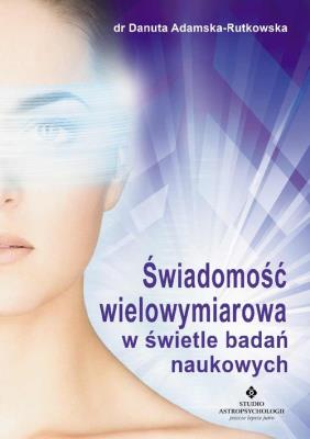 Świadomość wielowymiarowa. Autor: dr Danuta Adamska-Rutkowska. SmakLiter.pl Okładka książki Świadomość wielowymiarowa