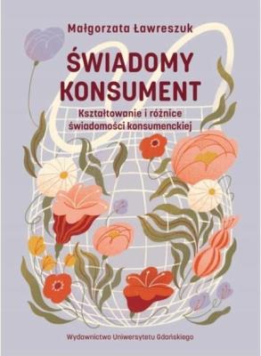 Okładka książki Świadomy konsument. Kształtowanie i różnice...